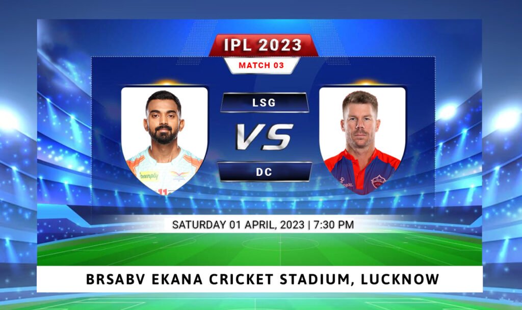 IPL 2023 Match 3 Lucknow vs Delhi